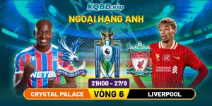 Soi-Kèo-Crystal-Palace-Vs-Liverpool-21h00-27_9-Vòng-6-Ngoại-Hạng-Anh